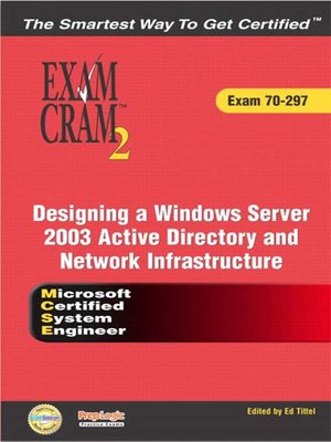 cover image of MCSE Designing a Microsoft Windows Server 2003 Active Directory and Network Infrastructure Exam Cram 2 (Exam Cram 70-297)